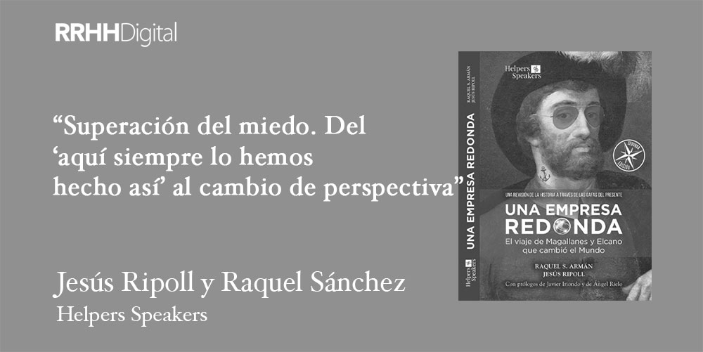 Una empresa redonda | Superación del miedo. Del 'aquí siempre lo hemos hecho así' al cambio de perspectiva